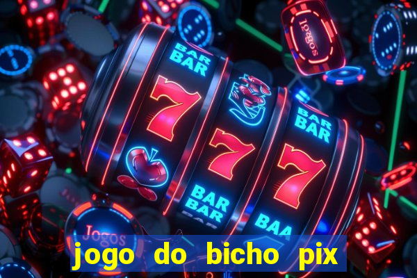 jogo do bicho pix da sorte